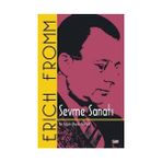 Sevme Sanatı (Klasik Kapak): Bir Eylem Olarak Sevmek - Erich Fromm