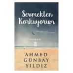 SEVMEKTEN KORKUYORUM - AHMED GÜNBAY YILDIZ