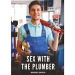 Sex with the Plumber: Explicit Gay Erotic Short Stories for Men (Hot and Sexy)