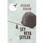 Şey Veya Şeyler - Atakan Boran