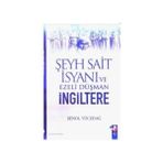 ŞEYH SAIT İSYANI VE EZELI DÜŞMAN İNGİLTERE - ŞENOL YÜCEDAĞ
