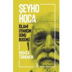 Şeyho Hoca İle İslami Uyanışın Dünü Bugünü - Hamza Türkmen