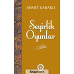 Seyirlik Oyunlar - Ahmet Kabaklı