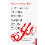 Şeytanla Çorba İçenin Kaşığı Uzun Olur