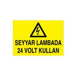 Seyyar Lambada 24 Volt Kullan Uyarı Tabelası - 70x100 Alüminyum Kompozit Panel - E52