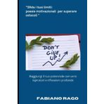 “Sfida i tuoi limiti: poesie motivazionali per superare ostacoli ": Raggiungi il tuo potenziale con versi ispiratori e riflessioni profonde
