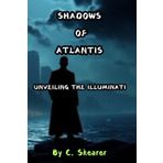Shadows of Atlantis: Unveiling the Illuminati. A captivating story dripping with Conspiracies.