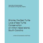 Sharley the Sea Turtle Love of Sea Turtle Conservation on Hilton Head Island, South Carolina: Haiku Story Book & Coloring Book with Guide to Writing Haiku Poems