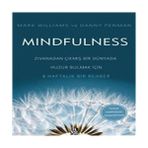 SHC4200 Mindfulness - Zıvanadan Çıkmış Bir Dünyada Huzur Bulmak Için 8 Haftalık Bir Rehber