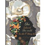 She Believed She Could So She F*cking Did Planner: Daily, Monthly & Weekly Planner, A Full Year of Goals, To Do List, and Agenda for Home, School and Work - golden anemon flowers