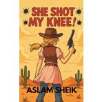 SHE SHOT MY KNEE (One More Time - A Bouquet of Short Stories)