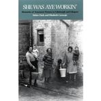 She Was Aye Workin': Memories of Tenement Women in Edinburgh and Glasgow by Helen Clark (30-Sep-2003) Paperback