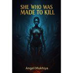She Who Was Made to Kill: A deadly experiment births the perfect killer, but when she begins to feel again, her creators realize their greatest weapon has turned on them.