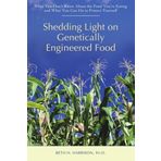 Shedding Light on Genetically Engineered Food: What You Don?t Know About the Food You?re Eating and What You Can Do to Protect Yourself by Beth Harrison (2007-11-13)