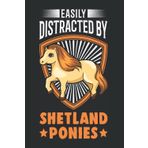Sheland Pony Tagesplaner: Easily distracted by Shetland Ponies Shetty / Kalender 2022 / Wochenplaner Tagesplaner Planer / Planungsbuch To-Do-Liste / 6x9 Zoll / 100 ausfüllbare Seiten
