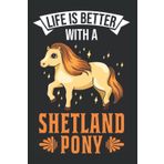 Sheland Pony Tagesplaner: Life is better with a Shetland Pony Shetty / Kalender 2022 / Wochenplaner Tagesplaner Planer / Planungsbuch To-Do-Liste / 6x9 Zoll / 100 ausfüllbare Seiten