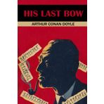 Sherlock Holmes - His Last Bow - Sir Arthur Conan Doyle