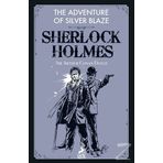 Sherlock Holmes: The Adventure Of Silver Blaze - Sir Arthur Conan Doyle
