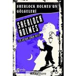 Sherlock Holmes'un Gölgeleri - Sir Arthur Conan Doyle