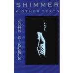 Shimmer & Other Texts by John O'Keefe (1989-12-24)