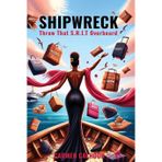Shipwreck: Throw That S.H.I.T. Overboard