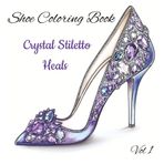 Shoe Coloring Book: Crystal Stiletto Heals Vol 1