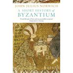 Short History Of Byzantium - John Julius Norwich