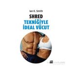 Shred Tekniğiyle İdeal Vücut-Ian K. Smith