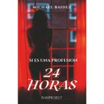 Si Es Una Profesion: 24 Horas