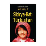 Sibirya - Batı Türkistan - İpek Yolu 2 - G. Ahmetcan Asena
