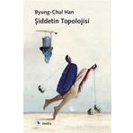 Şiddetin Topolojisi - Byung – Chul Han