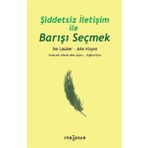 Şiddetsiz İletişim İle Barışı Seçmek Yeni İnsan Yayınevi