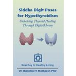 Siddha Digit Poses for Hypothyroidism: Unlocking Thyroid Healing Through DigitAlchemy