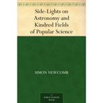Side-lights on Astronomy and Kindred Fields of Popular Science;