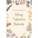 Şifayı Tabiatta Bulmak - Aysun Bay Karabulut