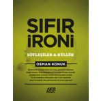 SIFIR İRONİ : SÖYLEŞİLER VE KÜLLÜK - OSMAN KONUK