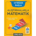 Sıfırdan Başla Alıştırmalarla Matematik - Şenol Hoca Yayınları