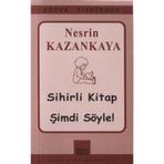SIHIRLI KITAP - ŞİMDİ SÖYLE! - NESRIN KAZANKAYA