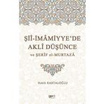 Şii-İmamiyye'de Akli Düşünce ve Şerif El Murtaza - Habib Kartaloğlu
