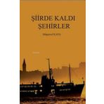 Şiirde Kaldı Şehirler - Müşerref Kaya