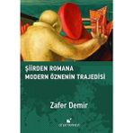 Şiirden Romana Modern Öznenin Trajedisi - Zafer Demir