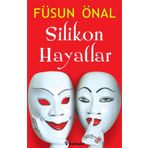 SILIKON HAYATLAR - FÜSUN ÖNAL