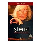 ŞİMDİ DEĞİLSE NE ZAMAN ? - ALEV ALATLI