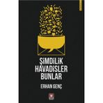 Şimdilik Havadisler Bunlar - Erhan Genç