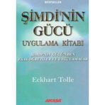 Şimdi'nin Gücü Uygulama Kitabı; Şimdi´Nin Gücü´Nden Esas Öğretiler Ve Uygulamalar - Eckhart Tolle