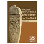 Simgebilim Perspektifinden Göbeklitepe Tapınakları - Ozan Yayıncılık