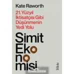 Simit Ekonomisi: 21.Yüzyıl İktisatçısı Gibi Düşünmenin Yedi Yolu - Kate Raworth
