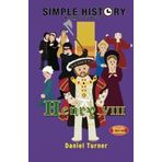 Simple History: A simple guide to Henry VIII by Daniel Turner (2014-09-25)