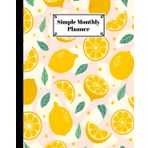 Simple Monthly Planners: Lemon Cover | Pretty Simple Planners Monthly and Year | To Do List, Goals, and Agenda for School, Home and Work by Anatoli Ruf