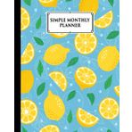 Simple Monthly Planners: Lemon Simple Monthly Planners, Pretty Simple Planners Monthly and Year | To Do List, Goals, and Agenda for School, Home and Work, 120 Pages, Size 8" x 10" by Anatoli Ruf